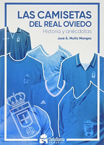 Las camisetas del Real Oviedo: Historia y anécdotas (SIN COLECCION)